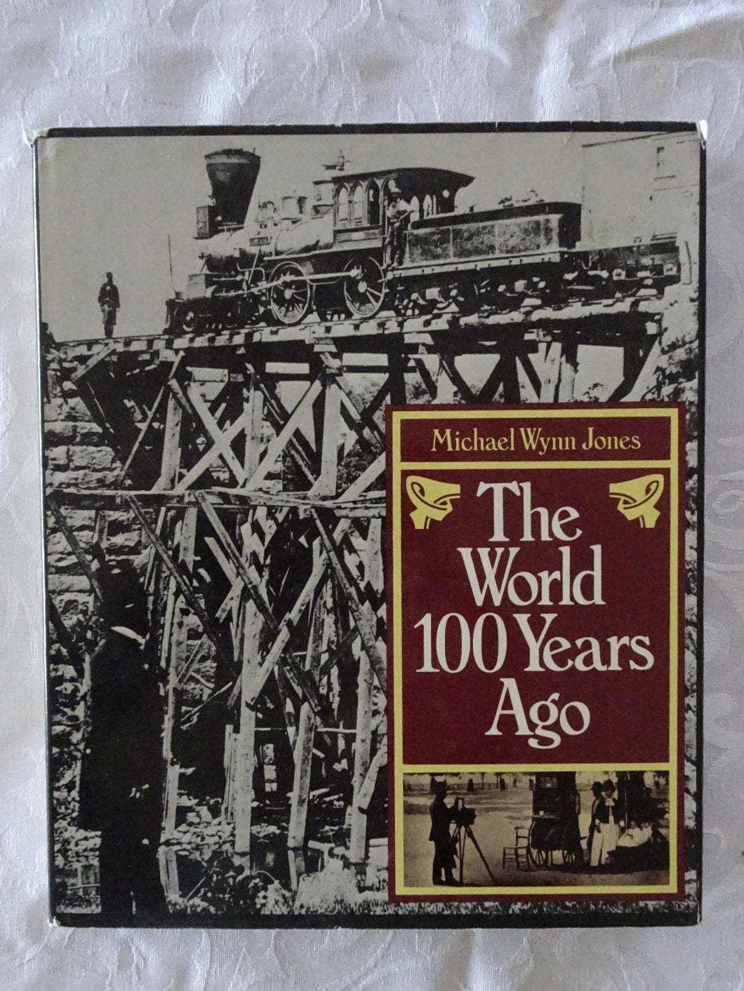 The World 100 Years Ago by Michael Wynn Jones