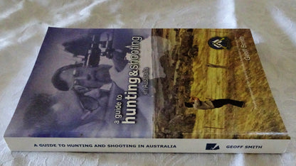 A Guide to Hunting & Shooting in Australia by Geoff Smith