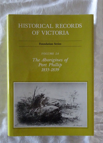 Historical Records of Victoria - The Aborigines of Port Phillip 1835-1839
