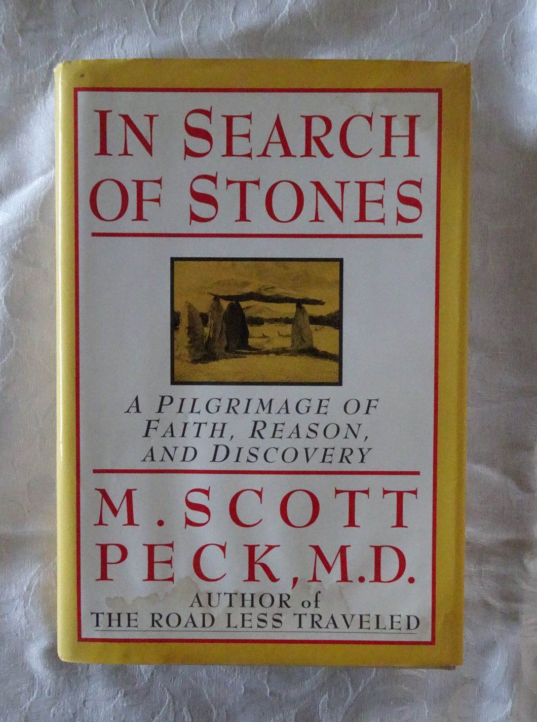 In Search of Stones  A Pilgrimage of Faith, Reason, and Discovery  by M. Scott Peck