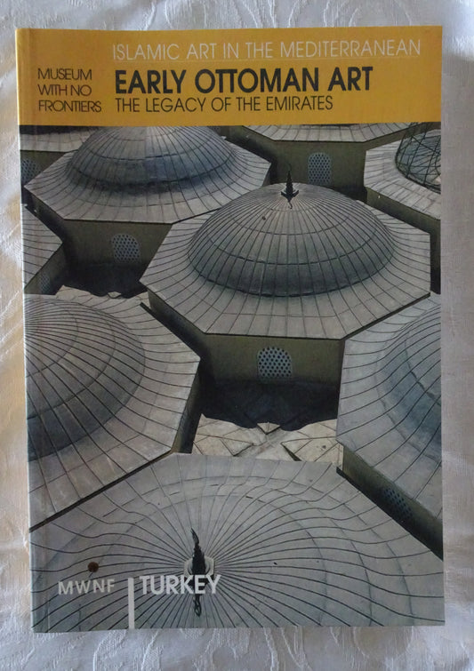 Early Ottoman Art - The Legacy of the Emirates