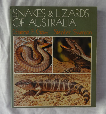 Snakes & Lizards of Australia by Graeme F. Gow and Stephen Swanson