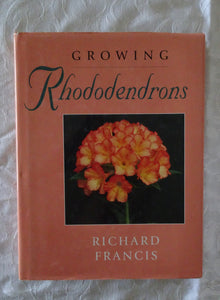 Growing Rhododendrons  by Richard Francis