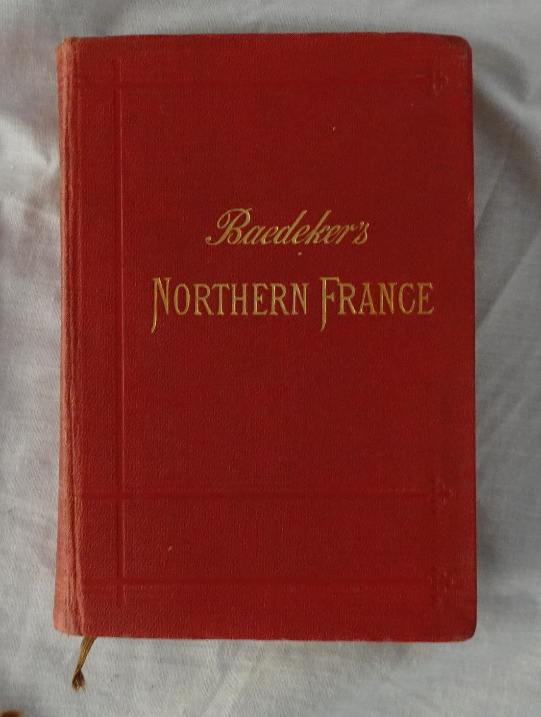 Northern France  From Belgium and the English Channel to the Loire excluding Paris and its Environs  by Karl Baedeker