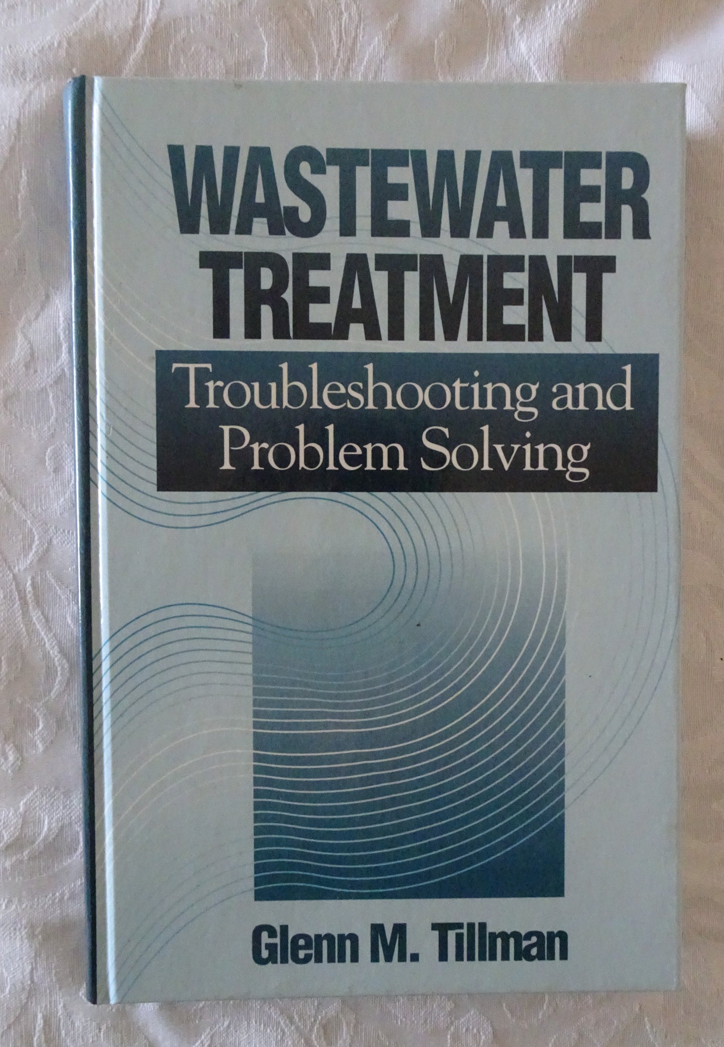 Wastewater Treatment by Glenn M. Tillman