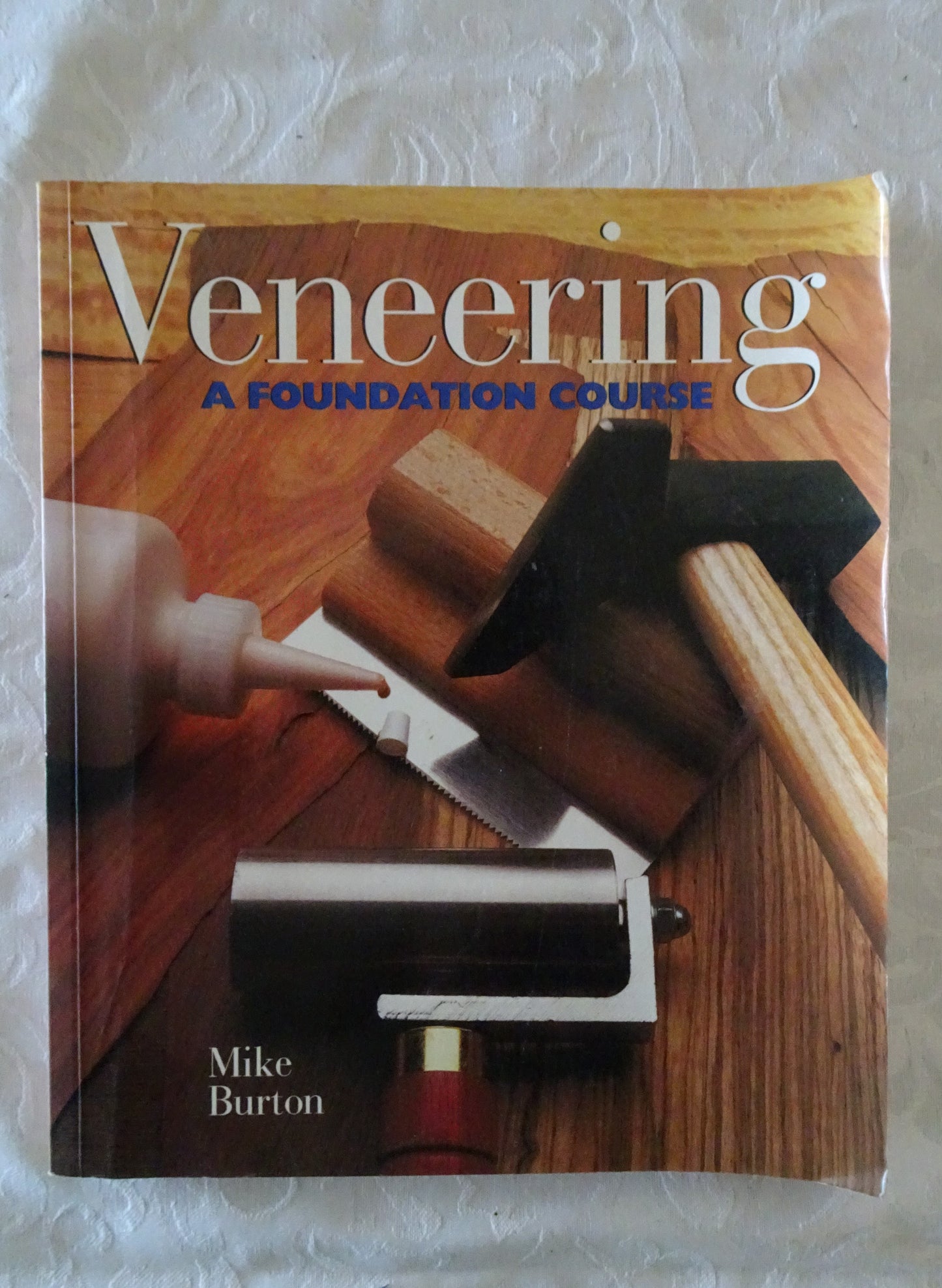 Veneering A Foundation Course by Mike Burton