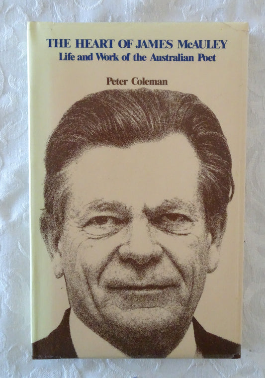 The Heart of James McAuley  Life and Work of the Australian Poet  by Peter Coleman
