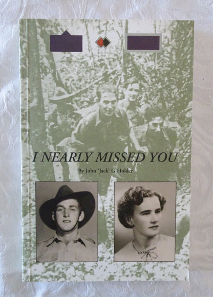 I Nearly Missed You by John 'Jack' G Holder