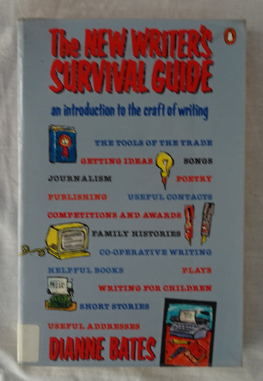 The New Writer’s Survival Guide  An introduction to the craft of writing  by Dianne Bates