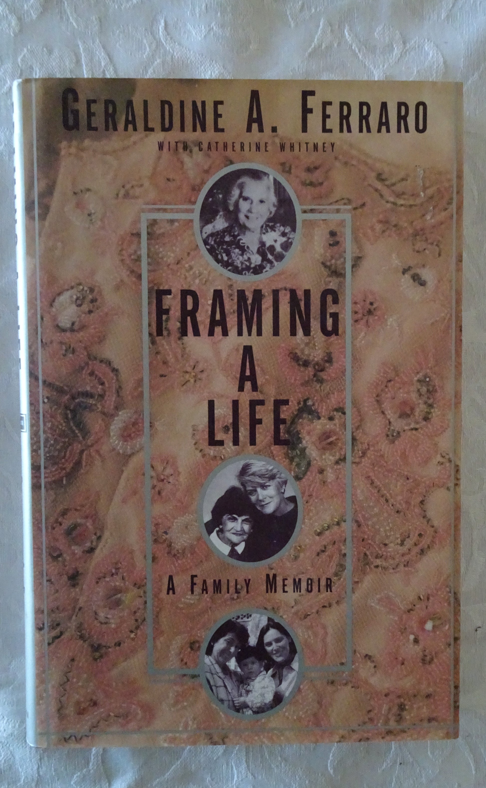 Framing A Life  A Family Memoir  by Geraldine A. Ferraro with Catherine Whitney
