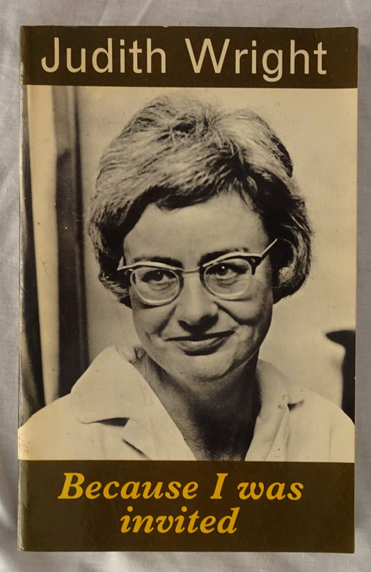Because I Was Invited by Judith Wright