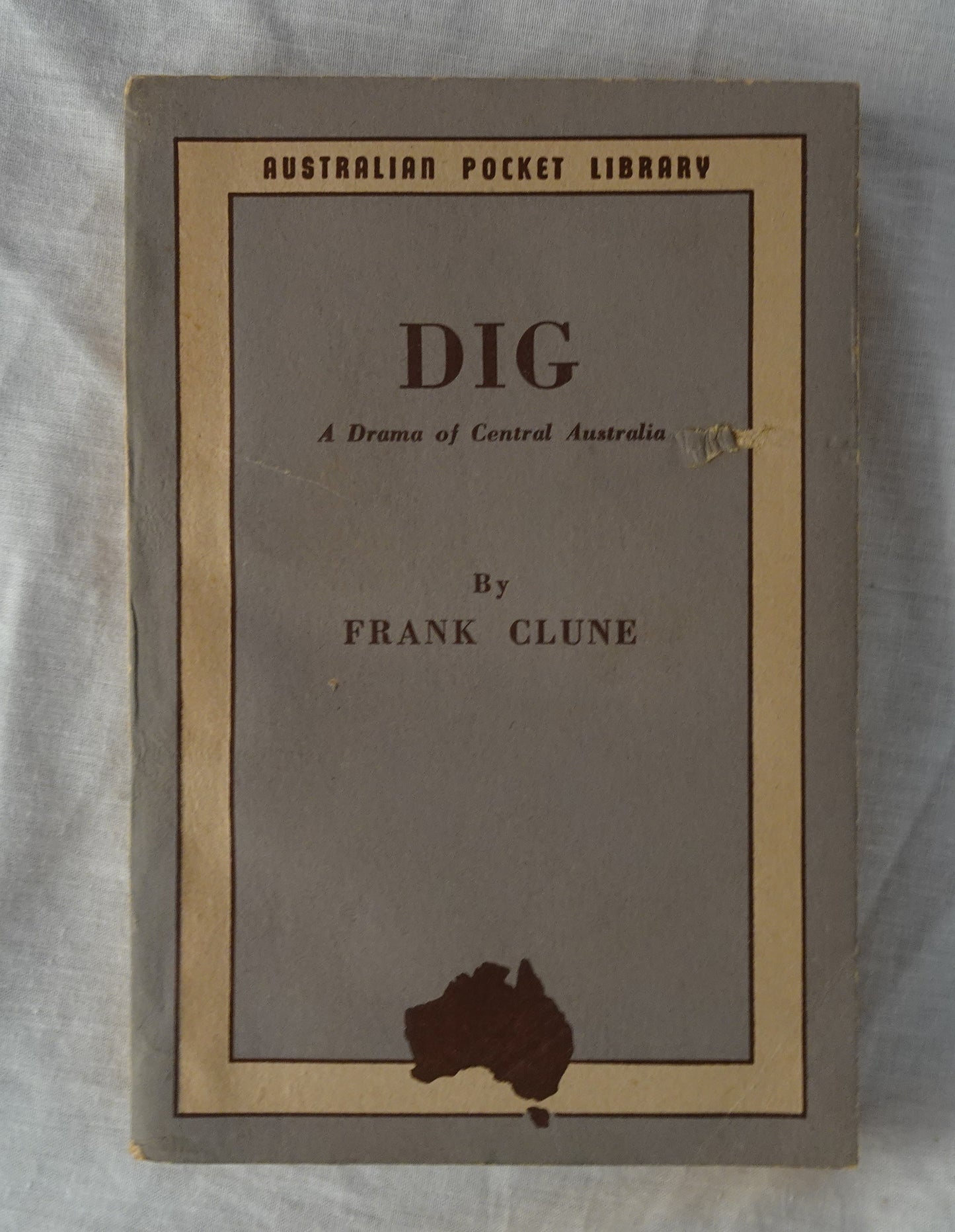 Dig  A Drama of Central Australia  by Frank Clune  (Australian Pocket Library)