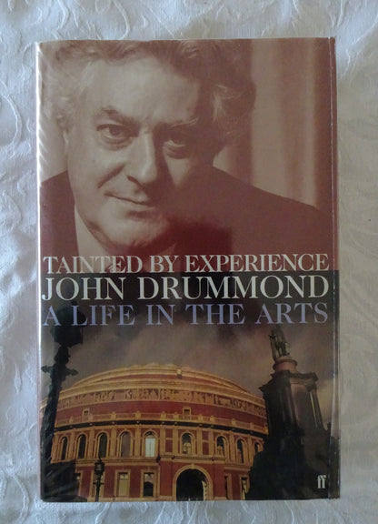 Tainted By Experience  A Life in the Arts  by John Drummond