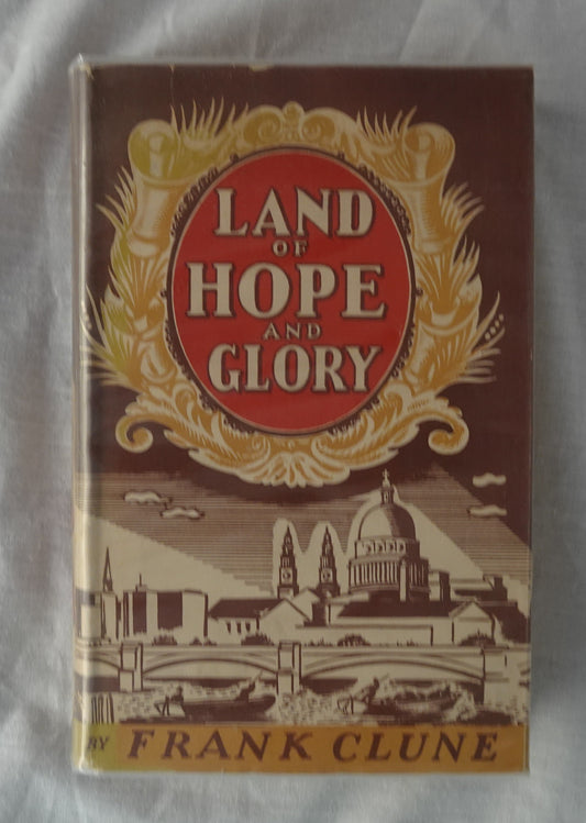 Land of Hope and Glory  An Australian Traveller’s Impressions of Post-War Britain and Eire  by Frank Clune