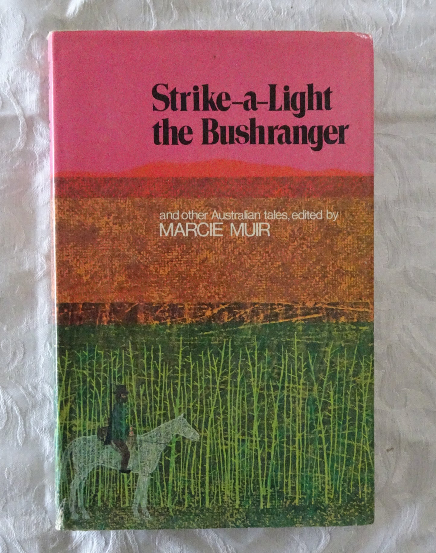 Strike-a-Light The Bushranger  and other Australian tales,   edited by Marcie Muir