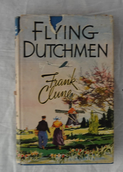 Flying Dutchmen  Narrative of an Expedition of Discovery from Australia to eh Netherlands with the “Flying Dutchmen”  by Frank Clune