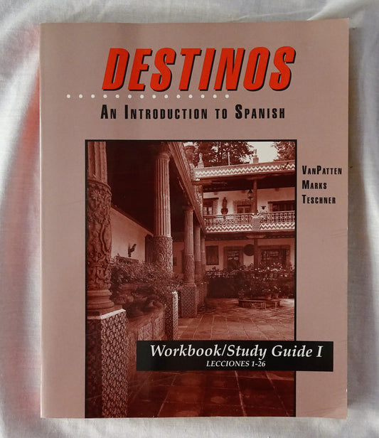 Destinos  An Introduction to Spanish  Workbook/Study Guide I – Lecciones 1-26  by Bill VanPatten, Martha Alford Marks and Richard V. Teschner