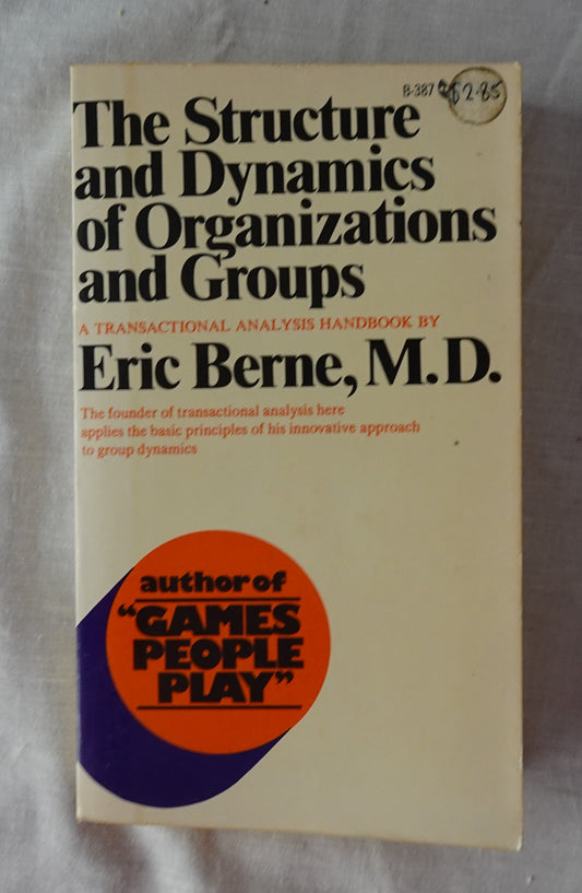 The Structure and Dynamics of Organizations and Groups  by Eric Berne  Evergreen Black Cat Edition