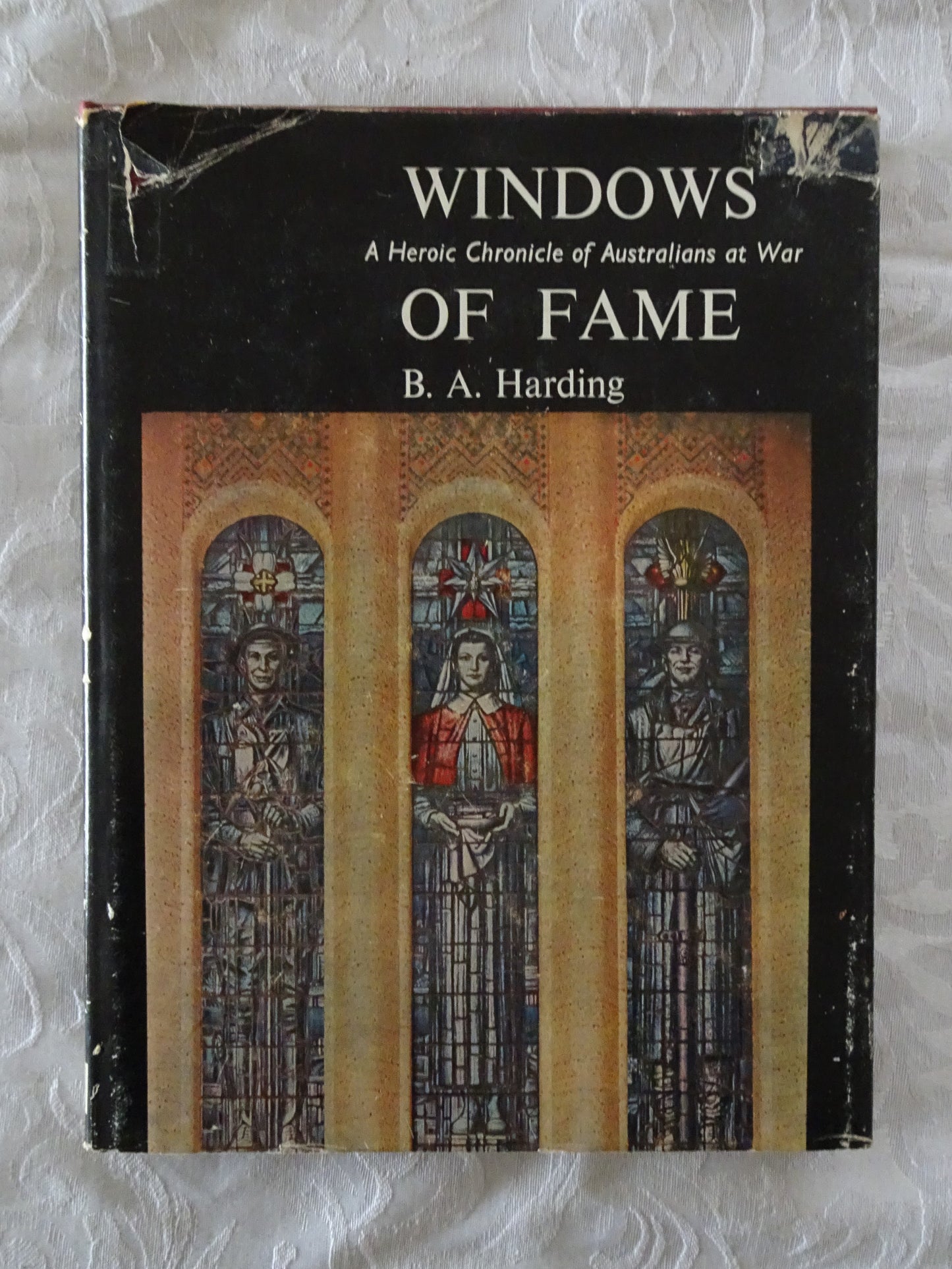 Windows of Fame  A Heroic Chronicle of Australians at War  by B. A. Harding