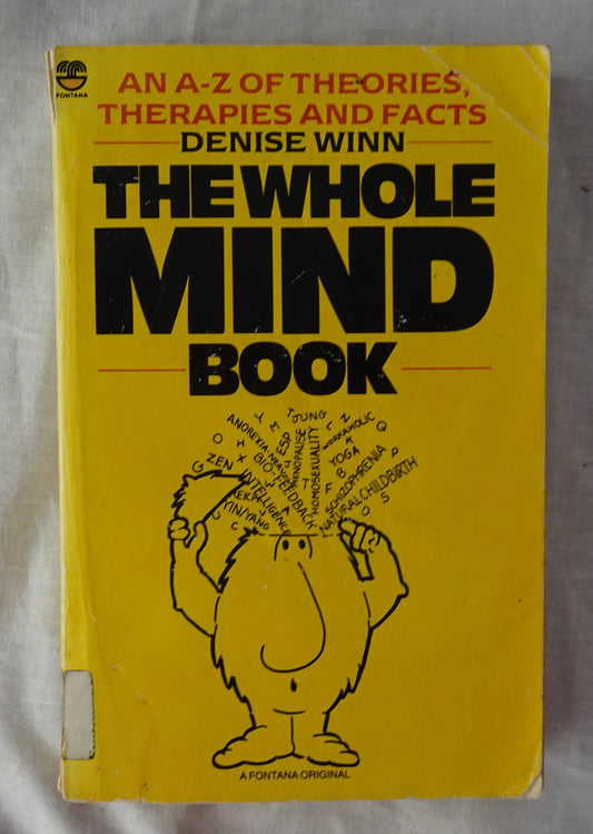 The Whole Mind Book  An A-Z of Theories, Therapies and Facts  by Denise Winn