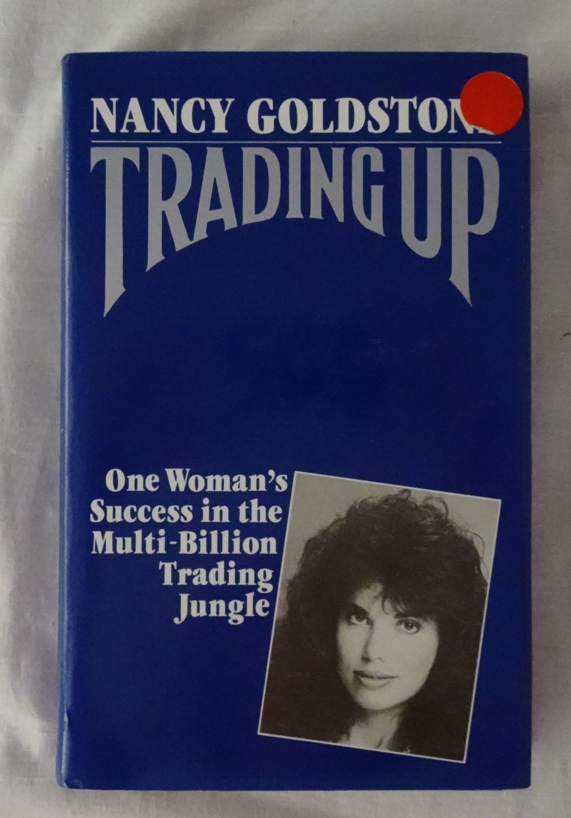 Trading Up  One Woman’s Success in the Multi-Billion Trading Jungle  by Nancy Goldstone