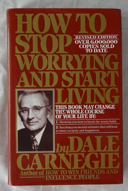 How To Stop Worrying and Start Living by Dale Carnegie