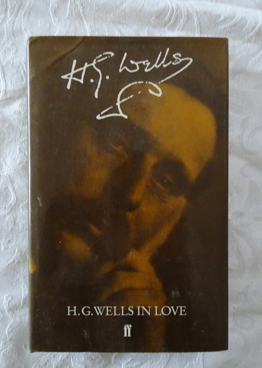 H. G. Wells In Love  Postscript To An Experiment In Autobiography  Edited by G. P. Wells