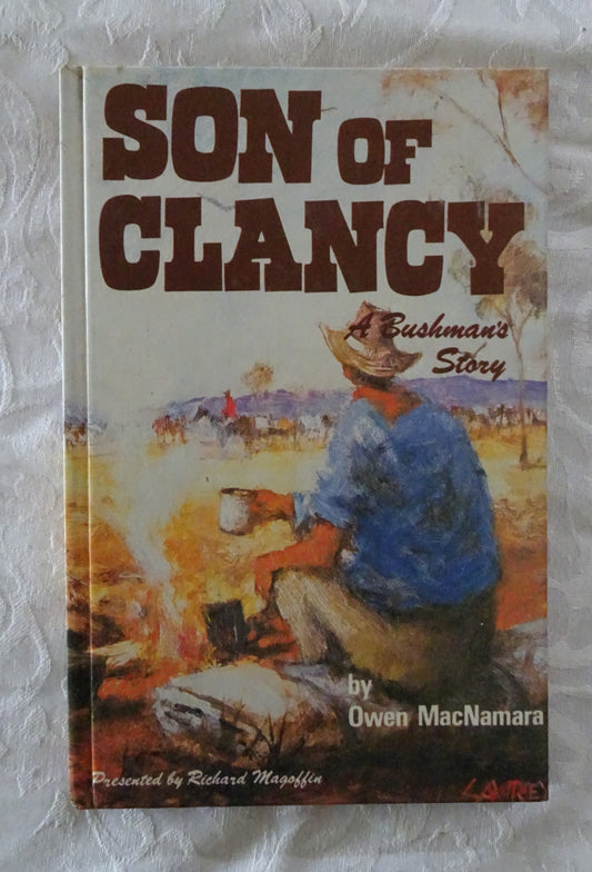 Son of Clancy: A Bushman's Story  by Owen Roe MacNamara, presented by Richard Magoffin