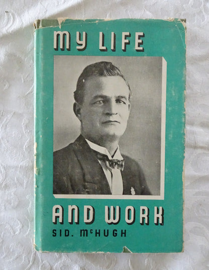 My Life and Work  by Sid McHugh
