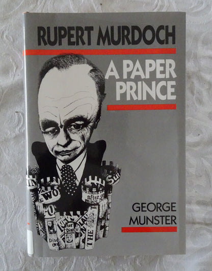 Rupert Murdoch: A Paper Prince  by George Munster