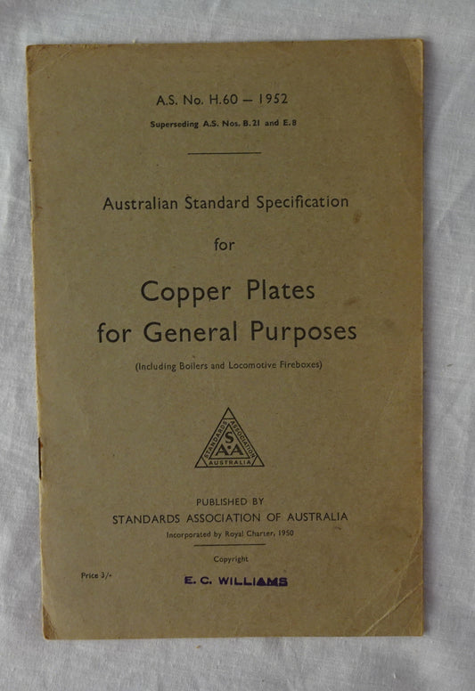 Australian Standard Specification for Copper Plates for General Purposes  (Including Boilers and Locomotive Fireboxes)  Superseding A.S. Nos. B. 21 and E. 8