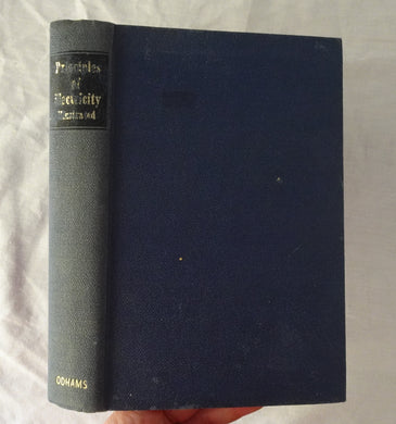 Principles of Electricity Illustrated  A practical guide for beginners and more experienced craftsmen engaged in electrical work  Edited by Roy C. Norris