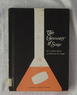 The Chemistry of Soap  by A. Harris Stone and Bertram M. Siegel  Illustrated by Peter P. Plasencia