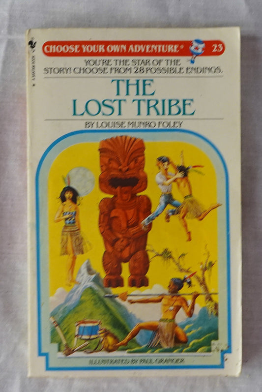 The Lost Tribe  Choose Your Own Adventure #23  by Louise Munro Foley  Illustrated by Paul Granger  (An Edward Packard Book)