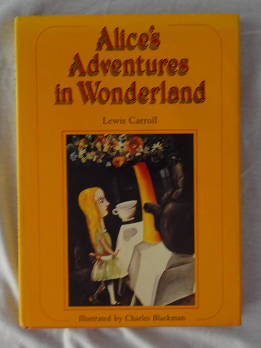 Alice’s Adventures in Wonderland  by Lewis Carroll  Illustrated by Charles Blackman  Edited by Nadine Amadio
