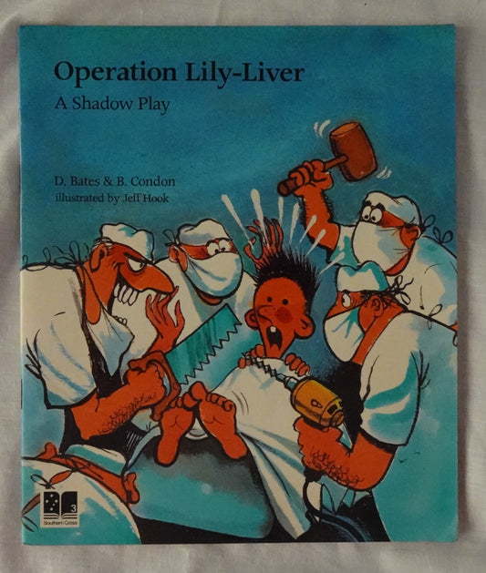 Operation Lily-Liver  A Shadow Play  by D. Bates and B. Condon  Illustrated by Jeff Hook