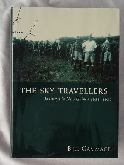 The Sky Travellers  Journeys in New Guinea 1938-1939  by Bill Gammage