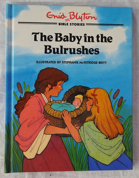 The Baby in the Bulrushes  by Enid Blyton  Illustrated by Stephanie McFetridge Britt