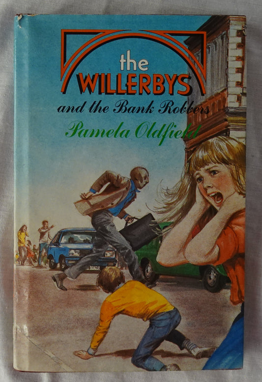 The Willerbys and the Bank Robbers  by Pamela Oldfield  Illustrated by Shirley Bellwood