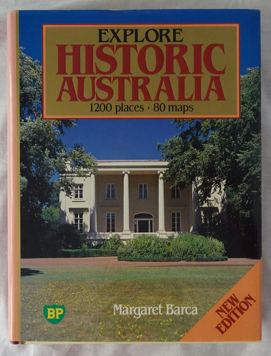 Explore Historic Australia  by Margaret Barca  (In association with The Australian Council of National Trusts and with the assistance of BP Australia Limited)