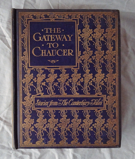 The Gateway of Chaucer  Stories told by Emily Underdown, from the “Canterbury Tales” of Geoffrey Chaucer  Drawings by Anne Anderson