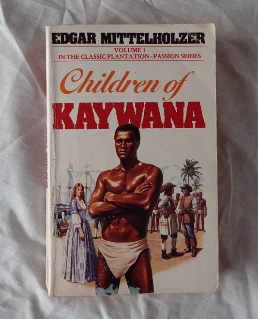 Children of Kaywana  by Edgar Mittelholzer  Kaywana Series Volume 1
