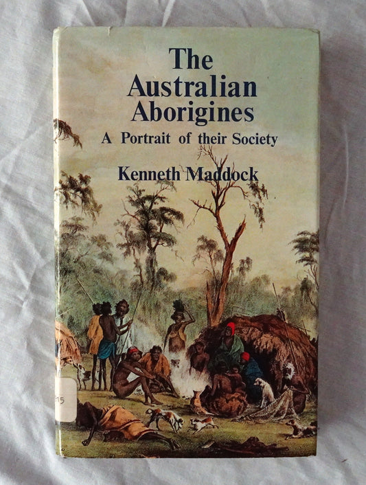 The Australian Aborigines  A Portrait of their Society  by Kenneth Maddock