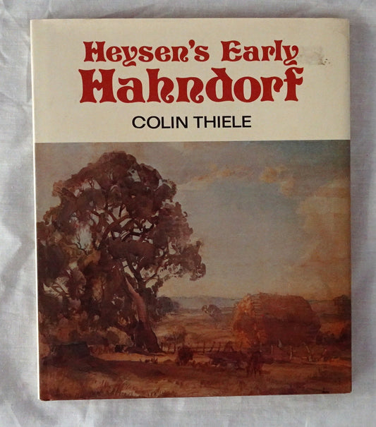 Heysen’s Early Hahndorf  by Colin Thiele  selected by David Heysen