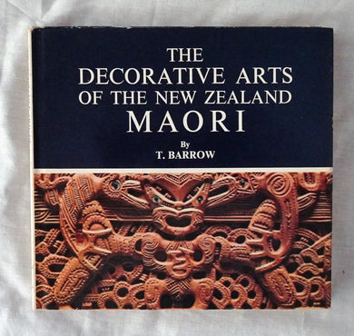 The Decorative Arts of the New Zealand Maori by T. Barrow