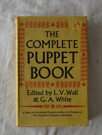 The Complete Puppet Book edited by L. V. Wall & G. A. White