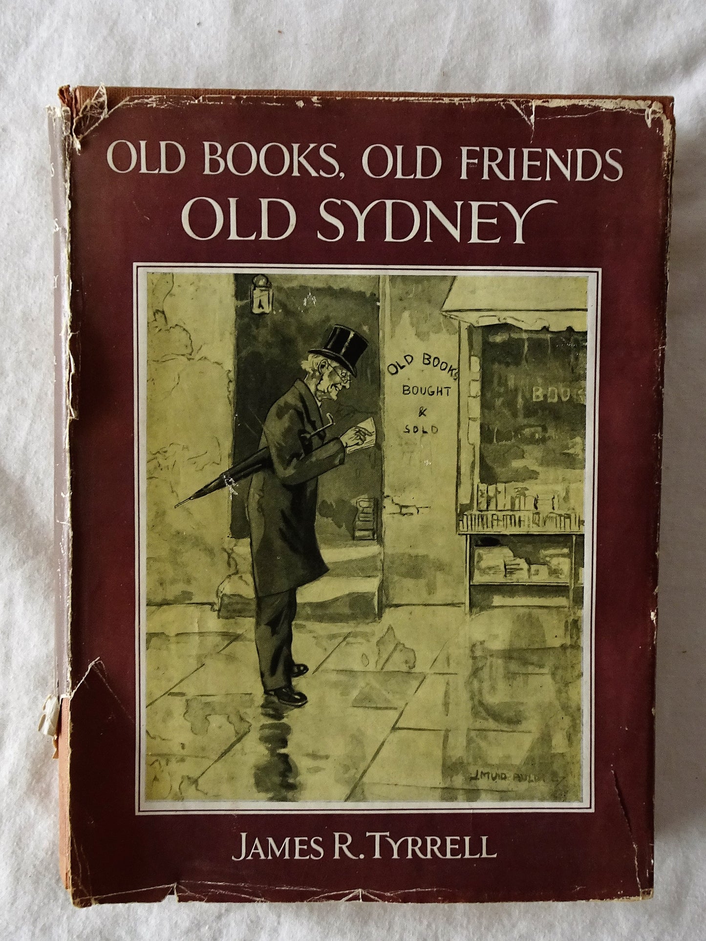 Old Books, Old Friends, Old Sydney  by James R. Tyrrell