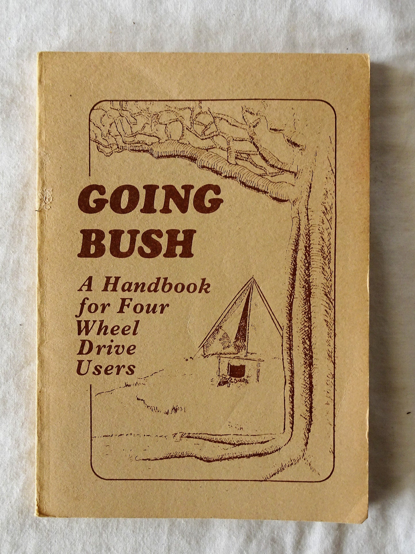 Going Bush A Handbook for Four Wheel Drive Users