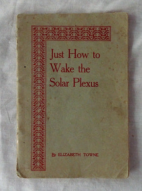 Just How To Wake the Solar Plexus  by Elizabeth Towne