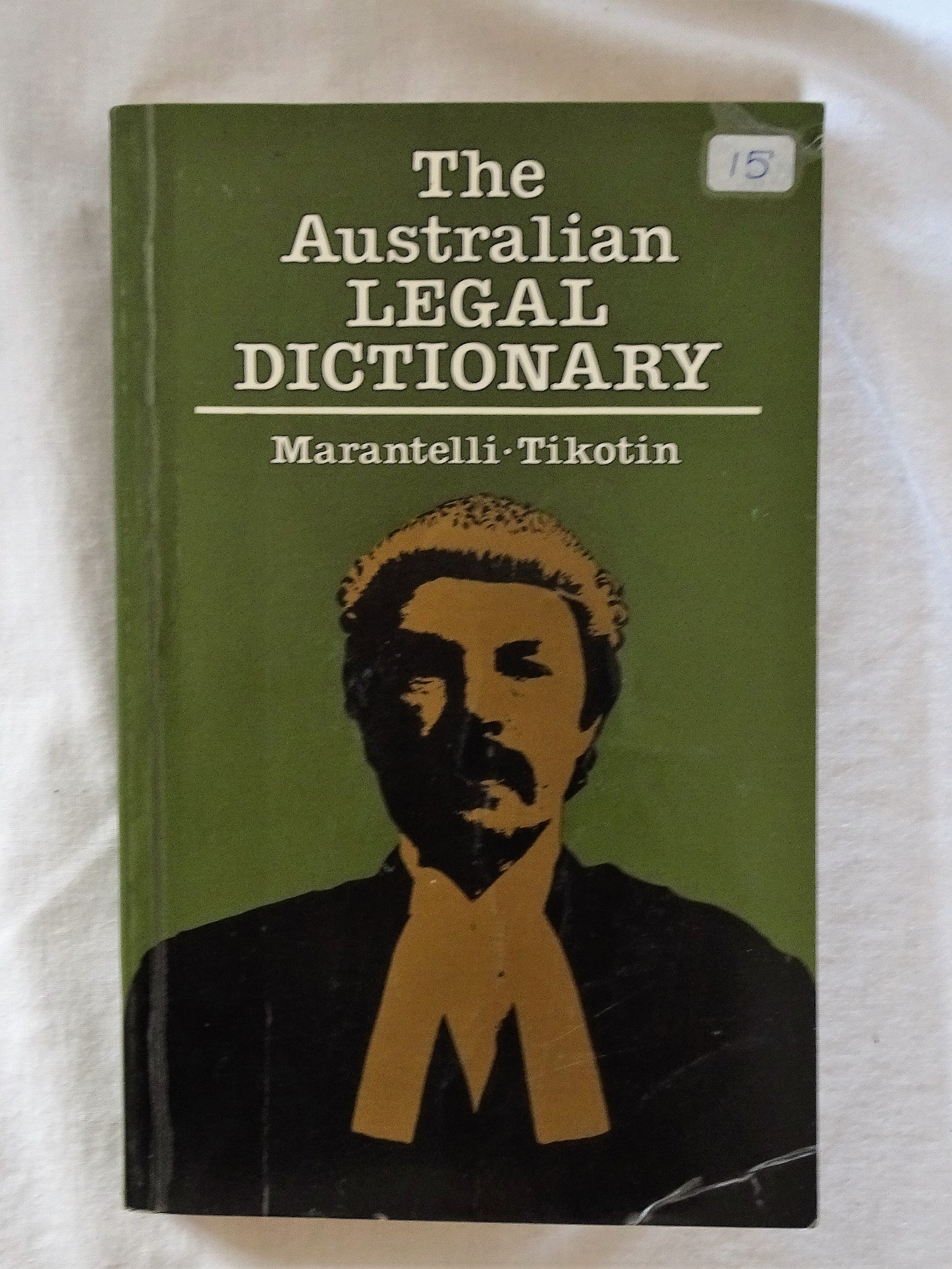 The Australian Legal Dictionary by Stephen Marantelli and Celia Tikotin